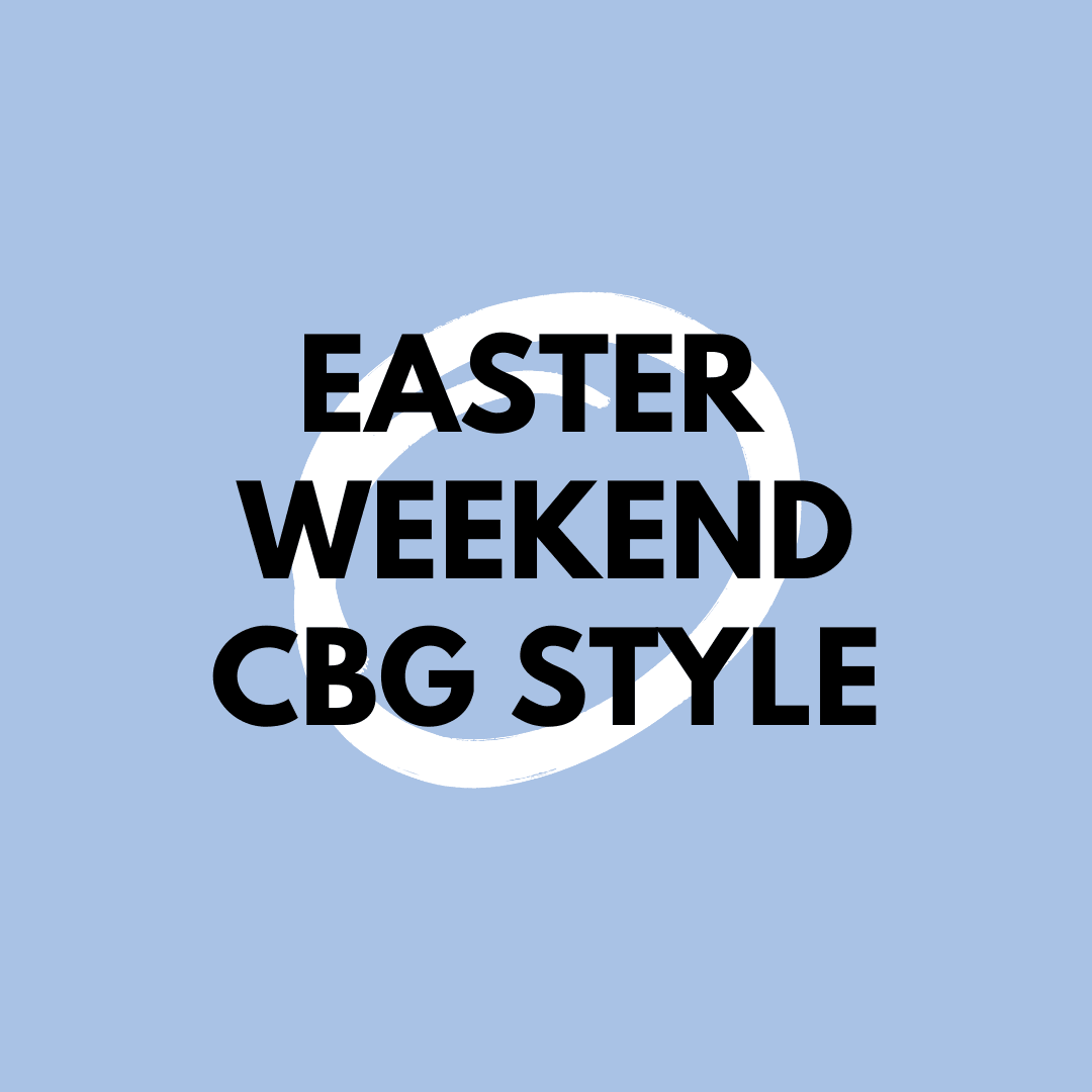 Easter Weekend - CBG Style - CB Grey